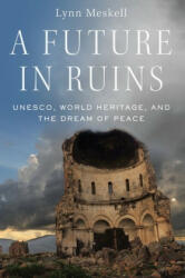 Future in Ruins - Lynn Meskell (ISBN: 9780190648343)