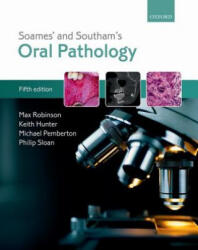 Soames' & Southam's Oral Pathology - Robinson, Max (Senior Lecturer in Oral Pathology, School of Dental Science, Newcastle University, UK), Hunter, Keith (Professor of Head and Neck Patho (ISBN: 9780199697786)