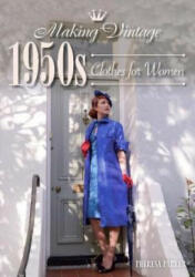 Making Vintage 1950s Clothes for Women (ISBN: 9781785004353)