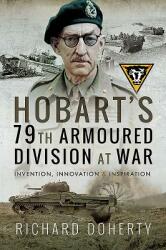 Hobart's 79th Armoured Division at War - Richard Doherty (ISBN: 9781526731524)