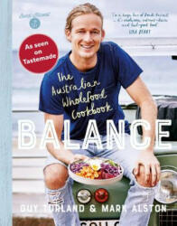 Balance: the Australian Wholefood Cookbook - Guy Turland (ISBN: 9780732299873)