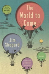 World to Come - Jim Shepard (ISBN: 9781786485069)