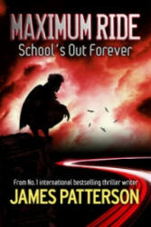 Maximum Ride: School's Out Forever - James Patterson (2007)