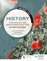National 4 & 5 History: The Era of the Great War 1900-1928 Second Edition (ISBN: 9781510429321)