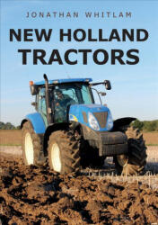 New Holland Tractors - Jonathan Whitlam (ISBN: 9781445677675)