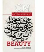 Critical Muslim 27. Beauty - Ziauddin Sardar (ISBN: 9781787380202)