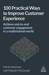 100 Practical Ways to Improve Customer Experience - Martin Newman, Malcolm Mcdonald (ISBN: 9780749482671)