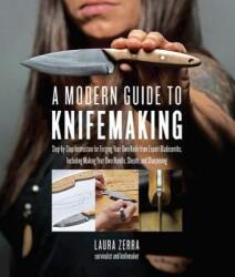 Modern Guide to Knifemaking - Laura Zerra (ISBN: 9781631595059)