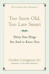 Too Soon Old, Too Late Smart - Gordon Livingston (2006)