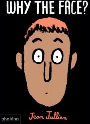 Why The Face? - Jean Jullien (ISBN: 9780714877198)