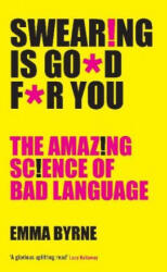 Swearing Is Good For You - Emma Byrne (ISBN: 9781781255780)
