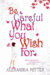 Be Careful What You Wish For - Alexandra Potter (2006)