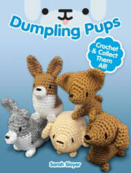 Dumpling Pups: Crochet and Collect Them All! - Sarah Sloyer (ISBN: 9780486821481)