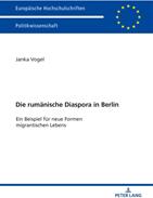 Die Rumaenische Diaspora in Berlin: Ein Beispiel Fuer Neue Formen Migrantischen Lebens (ISBN: 9783631734476)