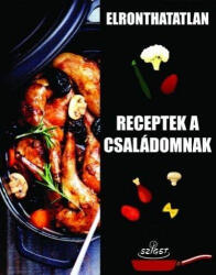 Elronthatatlan receptek a családomnak (2018)