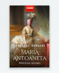 Maria Antoaneta. Procesul Reginei (ISBN: 9786067934120)