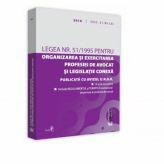 Legea nr. 51/1995 pentru organizarea si exercitarea profesiei de avocat si legislatie conexa. 2018 Editie tiparita pe hartie alba (ISBN: 9786063903120)