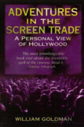 Adventures In The Screen Trade - William Goldman (1996)