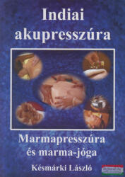 Késmárki László - Indiai akupresszúra - Marmapresszúra és marma-jóga (ISBN: 9789638975270)