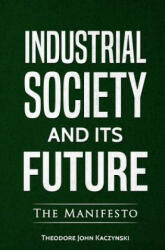 Industrial Society and Its Future - Theodore John Kaczynski (ISBN: 9780994790149)