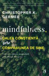 Mindfulness, calea conștientă spre compasiunea de sine (ISBN: 9786064400956)