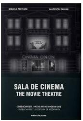 Sala de cinema / The Movie Theatre CineBucurești. 100 de ani de modernitate. Ediție bilingvă (ISBN: 9786069426531)