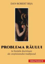 Problema răului în limitele doctrinare ale creștinismului tradițional (ISBN: 9789734727476)