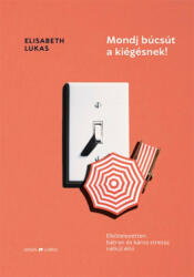 MONDJ BÚCSÚT A KIÉGÉSNEK (ISBN: 9786155786099)
