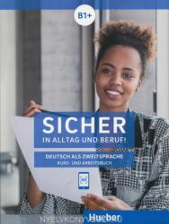Sicher in Alltag und Beruf! Niveau B1+ Kurs- und Arbeitsbuch - Susanne Schwalb (ISBN: 9783190012091)