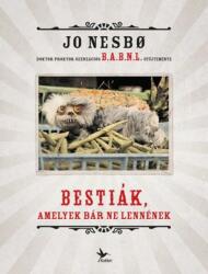 BESTIÁK, AMELYEK BÁR NE LENNÉNEK (2018)