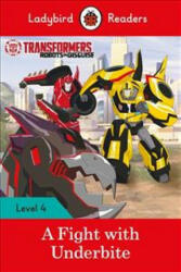 Transformers. A Fight with Underbite. Ladybird Readers Level 4 (ISBN: 9780241298909)