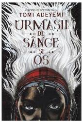 Urmasii de sange si os. Volumul 1. Trilogia Zestrea Orishei - Tomi Adeyemi (ISBN: 9786068754529)