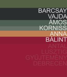Antal-Lusztig gyűjtemény 1. - Barcsay, Vajda, Ámos, Korniss, Anna, Bálint (ISBN: 9786155560163)
