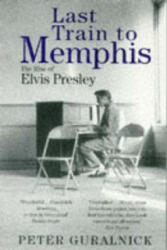 Last Train To Memphis - Peter Guralnick (1995)