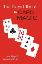Royal Road to Card Magic - Jean Hugard, Frederick Braue (ISBN: 9781614278603)