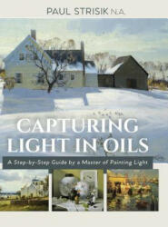 Capturing Light in Oils - PAUL STRISIK (ISBN: 9781635610376)