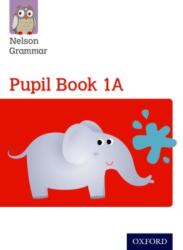 Nelson Grammar Pupil Book 1A Year 1/P2 (ISBN: 9781408523872)