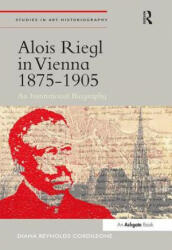 Alois Riegl in Vienna 1875-1905 - Diana Reynolds Cordileone (ISBN: 9781409466659)