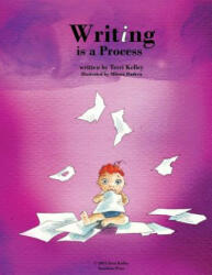 Writing is a Process - Terri Kelley, Daniel Underdown (ISBN: 9781482053746)