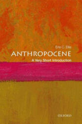 Anthropocene: A Very Short Introduction - Erle C. (Professor of Geography and Environmental Systems at the University of Maryland) Ellis (ISBN: 9780198792987)