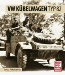 VW Kübelwagen Typ 82 - Janusz Piekalkiewicz (ISBN: 9783613037687)