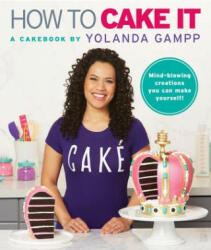 How to Cake It - Yolanda Gampp (ISBN: 9780062676948)