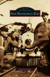 San Francisco Zoo - Katherine Girlich (ISBN: 9781531645496)