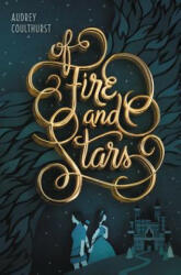 Of Fire and Stars - Audrey Coulthurst, Jordan Saia (ISBN: 9780062433268)
