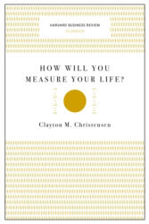 How Will You Measure Your Life? (Harvard Business Review Classics) - Clayton M. Christensen (ISBN: 9781633692565)