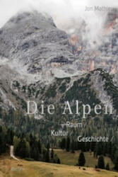 Die Alpen - Jon Mathieu (ISBN: 9783150110294)