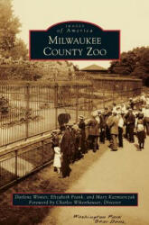 Milwaukee County Zoo - Darlene Winter, Elizabeth Frank, Mary Kazmierczak (ISBN: 9781531669591)