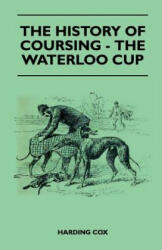 The History Of Coursing - The Waterloo Cup - Harding Cox (ISBN: 9781445524306)