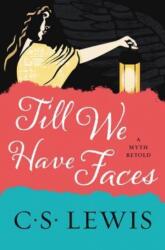 Till We Have Faces: A Myth Retold (ISBN: 9780062565419)