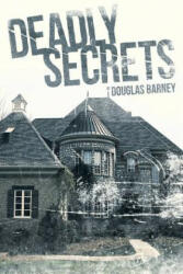Deadly Secrets - Douglas Barney (ISBN: 9781481712477)